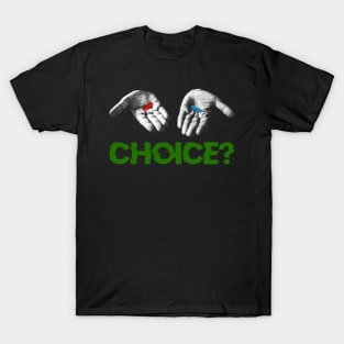 Red Pill, Blue Pill Choice T-Shirt